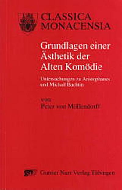 Grundlagen einer Ästhetik der Alten Komödie : Untersuchungen zu Aristophanes und Michail Bachtin - Peter von Möllendorff