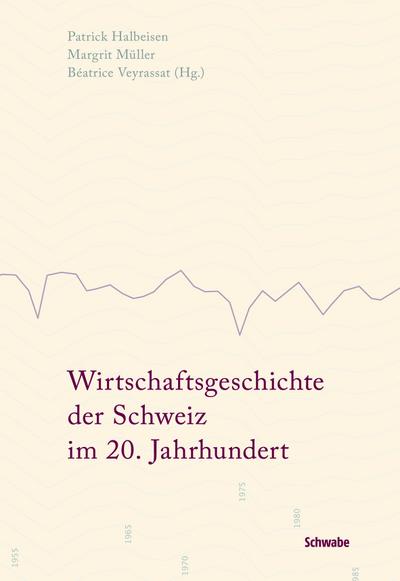 Wirtschaftsgeschichte der Schweiz im 20. Jahrhundert (Kombi) : Print- und eBook (Flipping-Book) - Béatrice Veyrassat