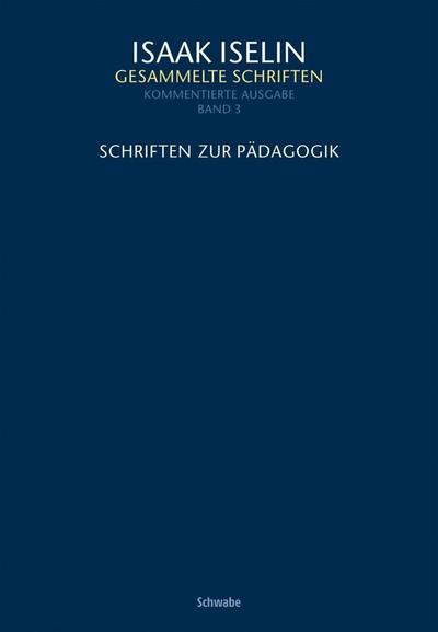 Schriften zur Pädagogik : Isaak Iselin: Gesammelte Schriften 3 - Isaak Iselin