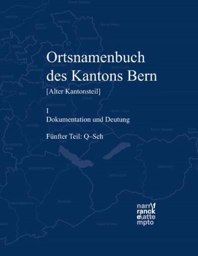 Ortsnamenbuch des Kantons Bern. Teil 5 (Q-Sch) : Q-Sch, Alter Kantonsteil I - Dokumentation und Deutung - Thomas Franz Schneider