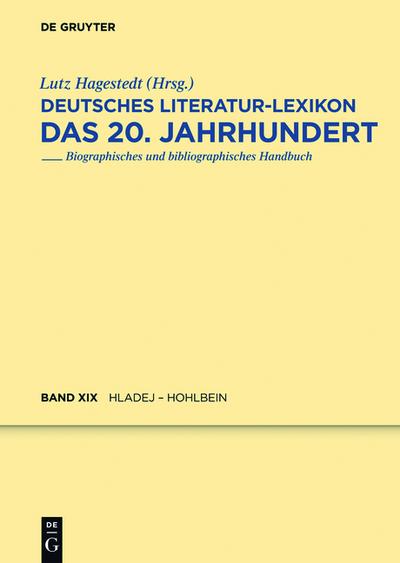 Deutsches Literatur-Lexikon. Das 20. Jahrhundert / Hladej - Hohlbein - Lutz Hagestedt