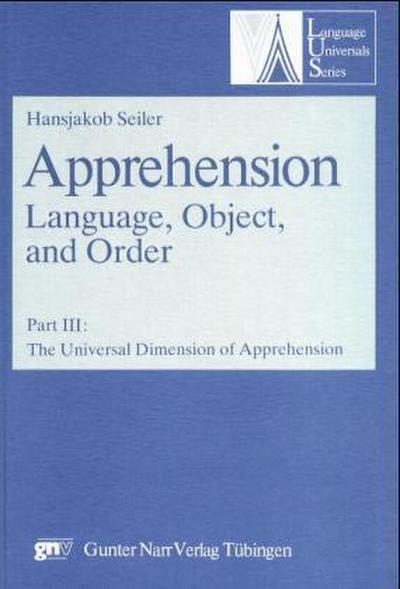 Apprehension. Das sprachliche Erfassen von Gegenständen The Universal Dimension of Apprehension - Hansjakob Seiler