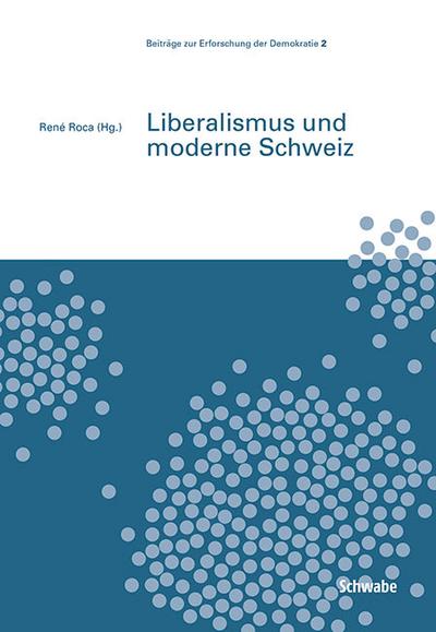 Liberalismus und moderne Schweiz - Roca René