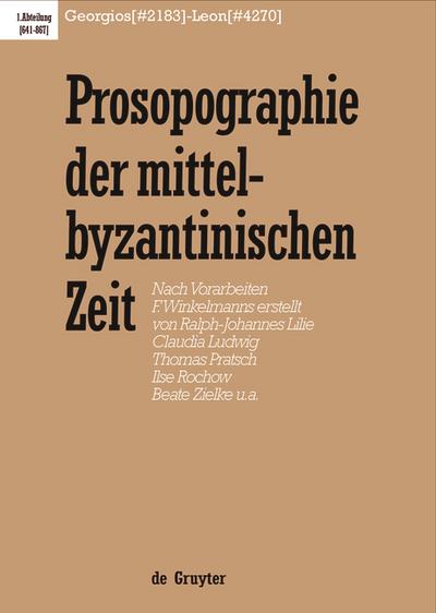 Prosopographie der mittelbyzantinischen Zeit, Bd 2, Georgios (#2183) - Leon (#4270) - Ralph-Johannes Lilie
