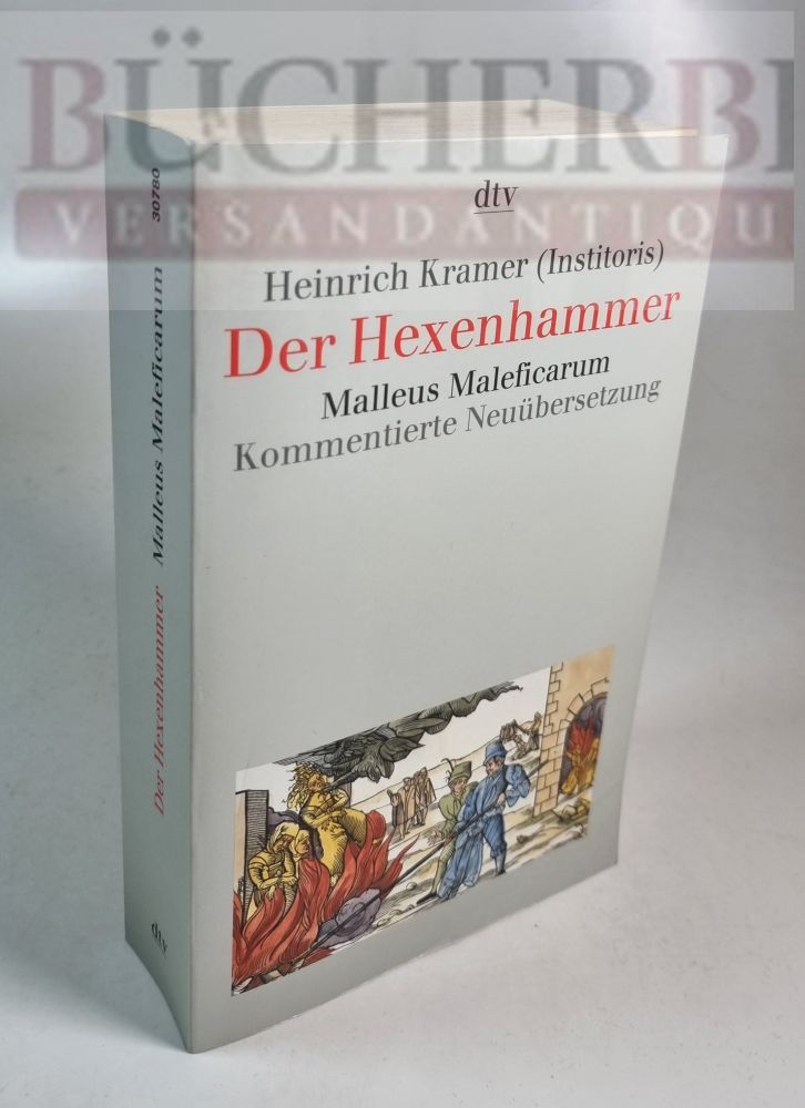 Der Hexenhammer Malleus Maleficarum. Kommentierte Neuübersetzung - Kramer (Institoris), Heinrich