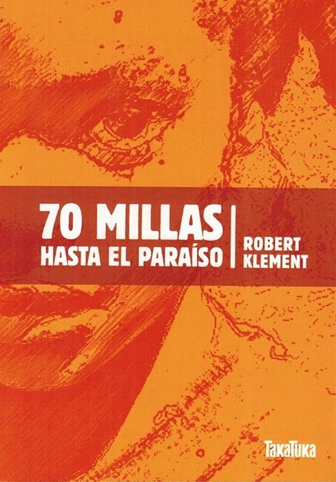 70 millas hasta el paraíso. [Título original: 70 Meilen zum Paradies. Traducción de Carme Gala]. - Klement, Robert