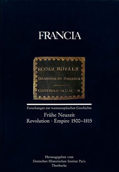 Francia: Fruhe Neuzeit - Revolution - Empire 1500-1815 (English, French and German Edition) - Jan Thorbecke Verlag