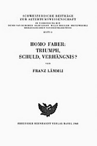 Homo Faber: Triumph, Schuld, Verhangnis? (Schweizerische Beitrage Zur Altertumswissenschaft) (German Edition) - Lammli, Franz