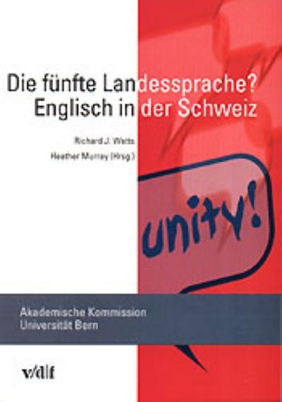 Die fünfte Landessprache?: Englisch in der Schweiz (Publikation der Akademischen Kommission der Universität Bern)