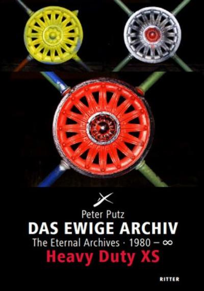 Das Ewige Archiv. Heavy Duty XS - Peter Putz