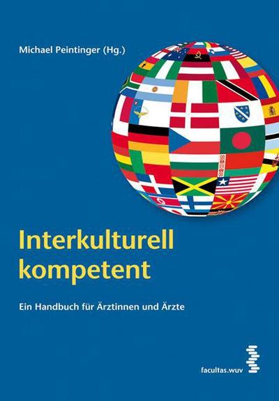 Interkulturell kompetent : Ein Handbuch für Ärztinnen und Ärzte - Michael Peintinger