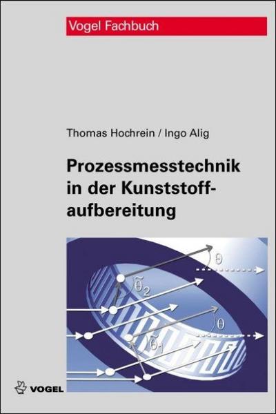 Prozessmesstechnik in der Kunststoffaufbereitung : Mit Zugangscode im Buch zum Onlineservice Info-Click - Thomas Hochrein