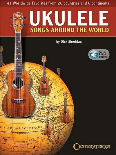 Ukulele Songs Around the World : 41 World Wide Favorites from 27 Countries and 5 Continents, Centerstream Publications - Sheridan, Dick