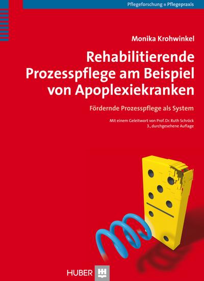 Rehabilitierende Prozesspflege am Beispiel von Apoplexiekranken : Fördernde Prozesspflege als System - Monika Krohwinkel