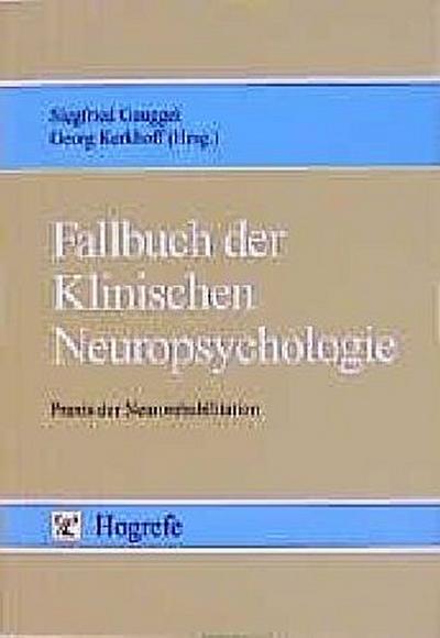Fallbuch der Klinischen Neuropsychologie : Praxis der Neurorehabilitation - Siegfried Gauggel