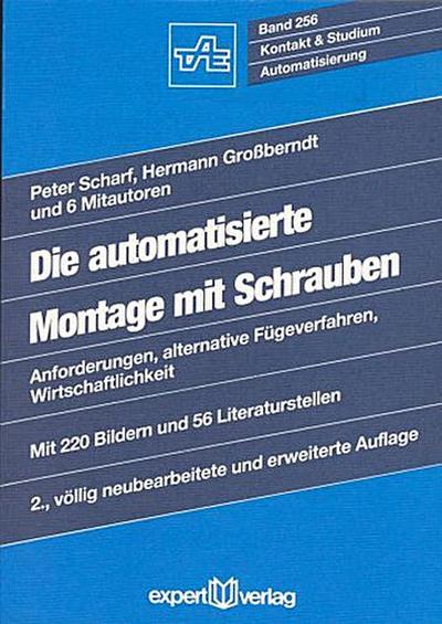 Die automatisierte Montage mit Schrauben : Anforderungen, alternative Fügeverfahren, Wirtschaftlichkeit - Hermann Großberndt