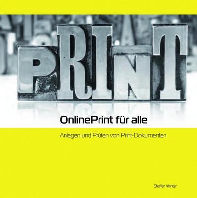 Online Print für alle : Anlegen und Prüfen von Print-Dokumenten - Steffen Winter