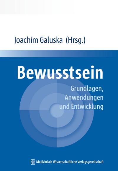 Bewusstsein : Grundlagen, Anwendungen und Entwicklung - Joachim Galuska