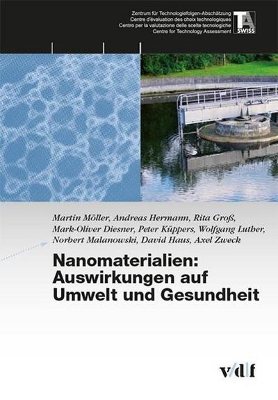 Nanomaterialien: Auswirkungen auf Umwelt und Gesundheit : Hrsg.: TA-SWISS - Martin Möller