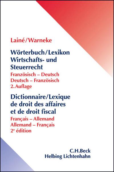 Wörterbuch/Lexikon Wirtschafts- und Steuerrecht. Dictionnaire/Lexique de droit des affaires et de droit fiscal, Francais-Allemand; Allemand-Francais : Französisch-Deutsch / Deutsch-Französisch - Hugues Lainé