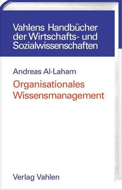 Organisationales Wissensmanagement : Eine strategische Perspektive - Andreas Al-Laham