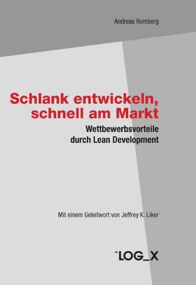 Schlank entwickeln, schnell am Markt : Wettbewerbsvorteile durch Lean Development. Mit e. Geleitw. v. Jeffrey K. Liker - Andreas Romberg