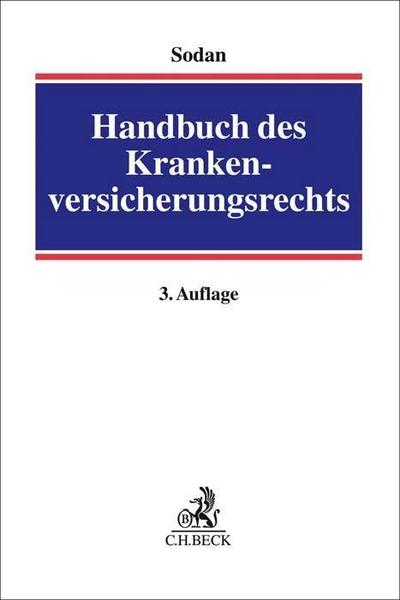 Handbuch des Krankenversicherungsrechts : Das Recht der gesetzlichen und privaten Krankenversicherung in einem Band - Helge Sodan