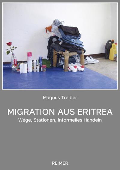 Migration aus Eritrea : Wege, Stationen, informelles Handeln - Magnus Treiber
