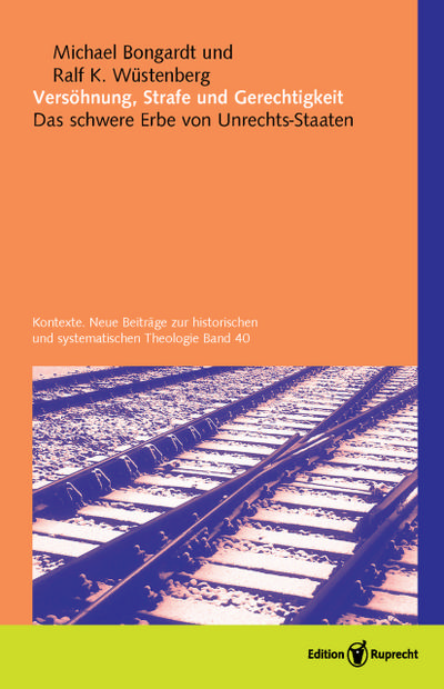 Versöhnung, Strafe und Gerechtigkeit : Das schwere Erbe von Unrechts-Staaten - Michael Bongardt