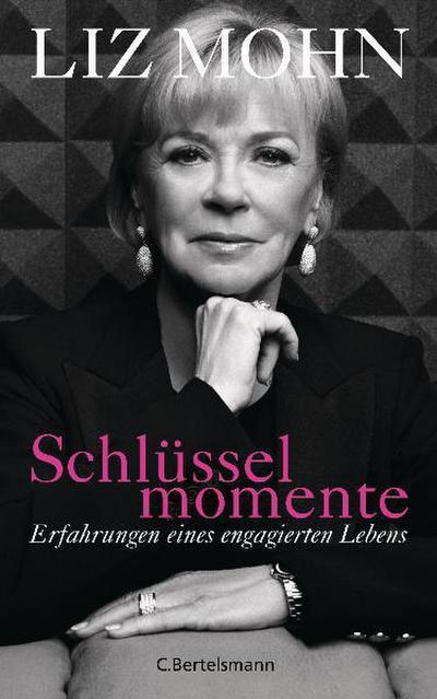 Schlüsselmomente : Erfahrungen eines engagierten Lebens - Liz Mohn