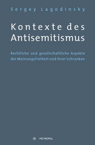 Kontexte des Antisemitismus : Rechtliche und gesellschaftliche Aspekte der Meinungsfreiheit und ihrer Schranken - Sergey Lagodinsky