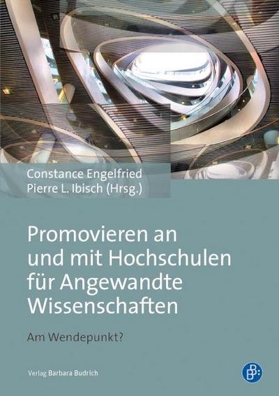 Promovieren an und mit Hochschulen für Angewandte Wissenschaften : Am Wendepunkt? - Constance Engelfried