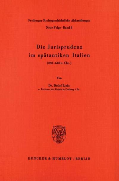 Die Jurisprudenz im spätantiken Italien : (260 - 640 n. Chr.). - Detlef Liebs