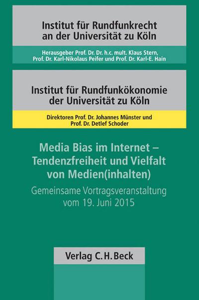 Media Bias im Internet - Tendenzfreiheit und Vielfalt von Medien(inhalten) : Gemeinsame Vortragsveranstaltung der Institute für Rundfunkrecht an der Universität zu Köln und Rundfunkökonomie der Universität zu Köln vom 19. Juni 2015 - Johannes Münster