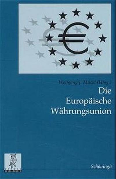 Die Europäische Währungsunion : Probleme und Perspektiven - Wolfgang J. Mückl