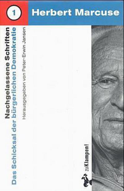 Nachgelassene Schriften / Das Schicksal der bürgerlichen Demokratie : Einl. v. Oskar Negt - Herbert Marcuse