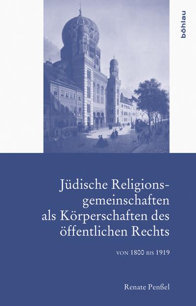 Jüdische Religionsgemeinschaften als Körperschaften des öffentlichen Rechts : Von 1800 bis 1919 - Renate Penßel