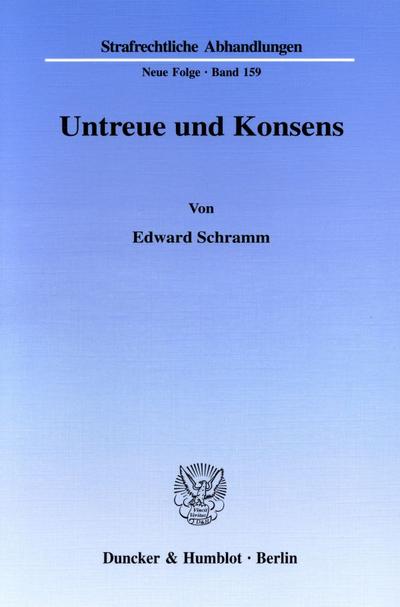 Untreue und Konsens. : Dissertationsschrift - Edward Schramm