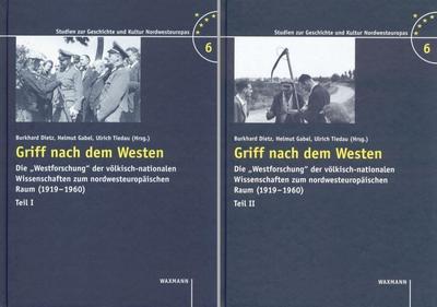 Griff nach dem Westen, 2 Teilbde. : Die 'Westforschung' der völkisch-nationalen Wissenschaften zum nordwesteuropäischen Raum (1919-1960) - Burkhard Dietz
