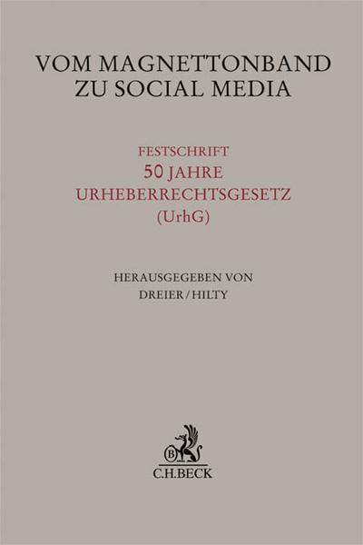 Vom Magnettonband zu Social Media : Festschrift 50 Jahre Urheberrechtsgesetz (UrhG) - Thomas Dreier