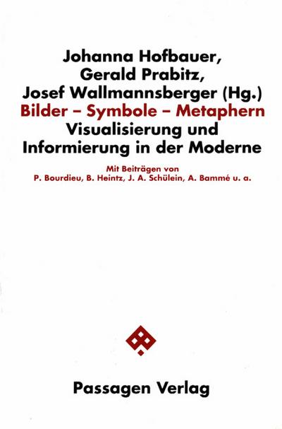 Bilder - Symbole - Metaphern : Visualisierung und Informierung in der Moderne - Johanna Hofbauer