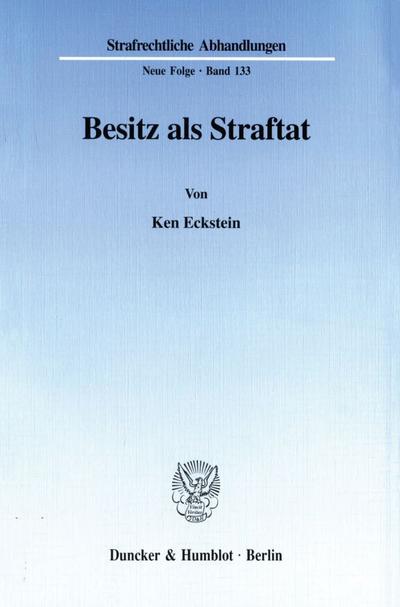 Besitz als Straftat. : Dissertationsschrift - Ken Eckstein