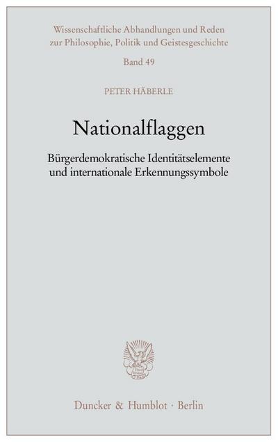 Nationalflaggen. : Bürgerdemokratische Identitätselemente und internationale Erkennungssymbole. - Peter Häberle