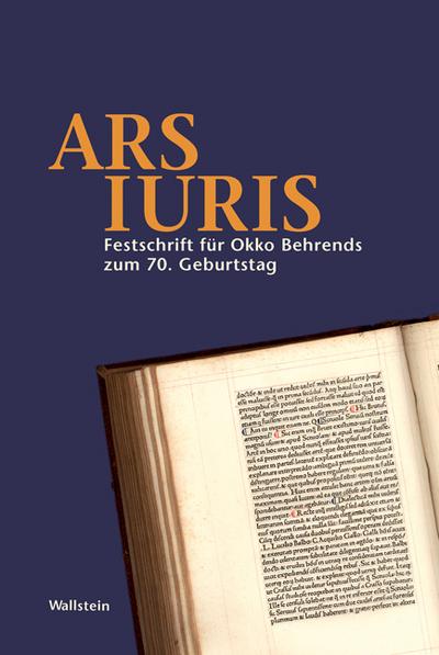 Ars Iuris : Festschrift für Okko Behrends zum 70. Geburtstag. Mit Beitr. in engl., italien. u. französ. Sprache - Martin Avenarius