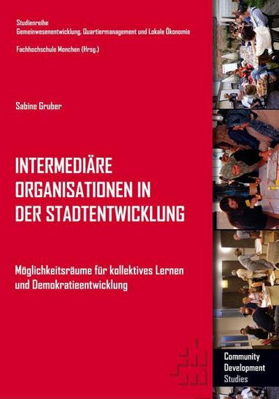 Intermediäre Organisationen in der Stadtentwicklung : Möglichkeitsräume für kollektives Lernen und Demokratieentwicklung - Sabine Gruber