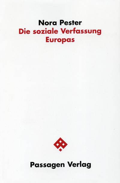 Die soziale Verfassung Europas : Eine rechts- und diskurstheoretische Betrachtung - Nora Pester