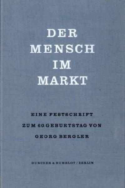 Der Mensch im Markt. : Festschrift für Georg Bergler zum 60. Geburtstag. - Wilhelm Vershofen