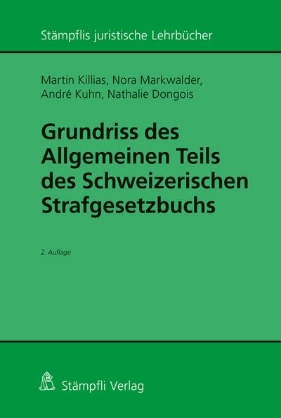 Grundriss des Allgemeinen Teils des Schweizerischen Strafgesetzbuchs : Stämpflis juristische Lehrbücher - Martin Killias