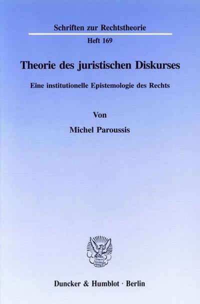 Theorie des juristischen Diskurses. : Eine institutionelle Epistemologie des Rechts. - Michel Paroussis