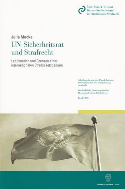 UN-Sicherheitsrat und Strafrecht. : Legitimation und Grenzen einer internationalen Strafgesetzgebung. - Julia Macke